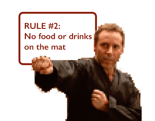 RULE #2: No food or drinks on the mat